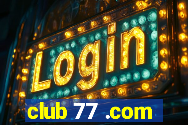 club 77 .com